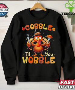 Official Gobble Til You Wobble Thanksgiving Turkey Shirts