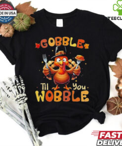 Official Gobble Til You Wobble Thanksgiving Turkey Shirts 3 Official Gobble Til You Wobble Thanksgiving Turkey Shirts