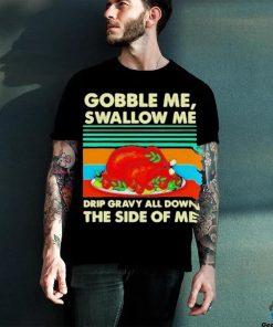 Official Gobble me swallow me Thanksgiving vintage Shirt