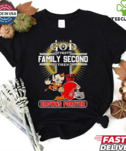 Official God First Family Second Then Cleveland Browns Forever Shirt
