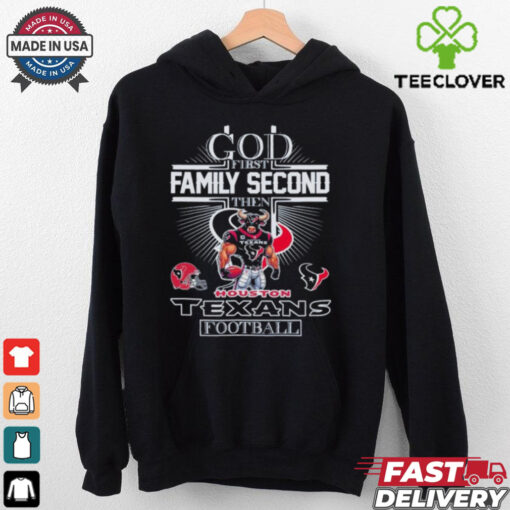 Official God First Family Second Then Houston Texans Football T shirts