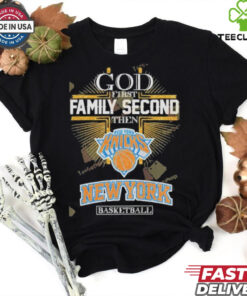 Official God First Family Second Then New York Knicks Basketball Signature shirt