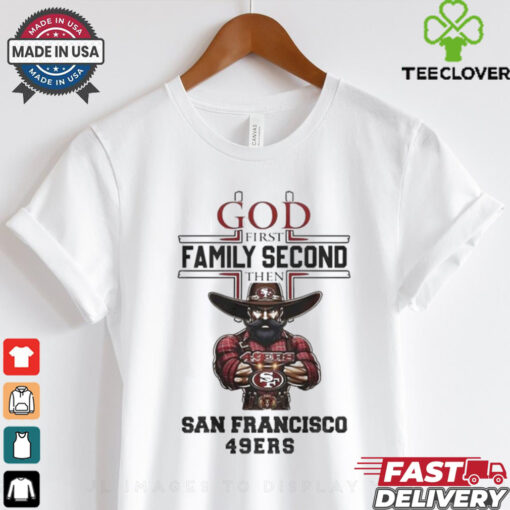 Official God First Family Second Then San Francisco 49Ers Mascot 2024 Shirt