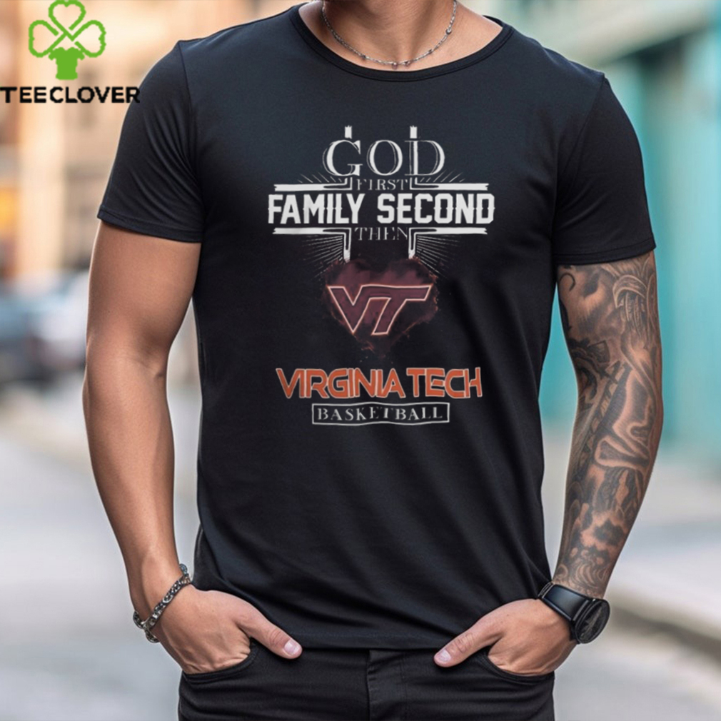 Official God First Family Second Then Virginia Tech Hokies Basketball Heart T Shirt Official God First Family Second Then Virginia Tech Hokies Basketball Heart T Shirt