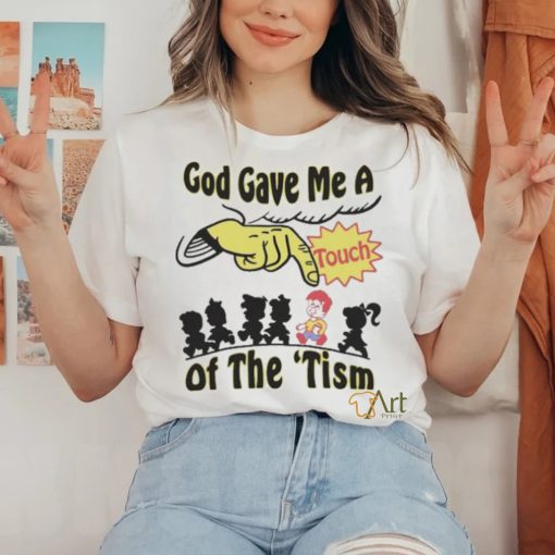 Official God Gave Me A Touch Of The ‘Tism Shirt