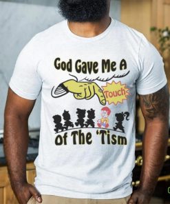 Official God Gave Me A Touch Of The ‘Tism Shirt