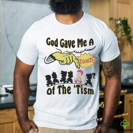 Official God Gave Me A Touch Of The ‘Tism Shirt