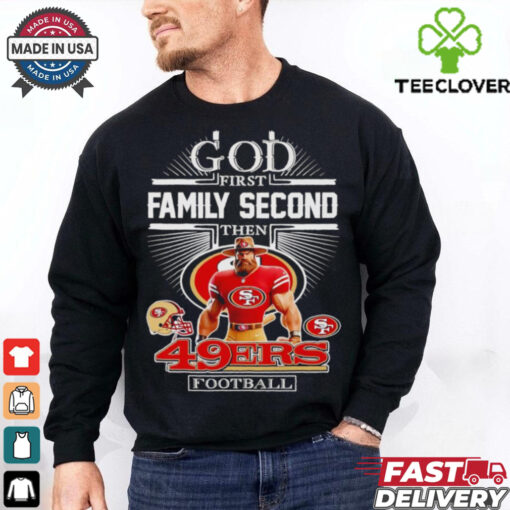 Official God first family second then 49ers football mascot shirt
