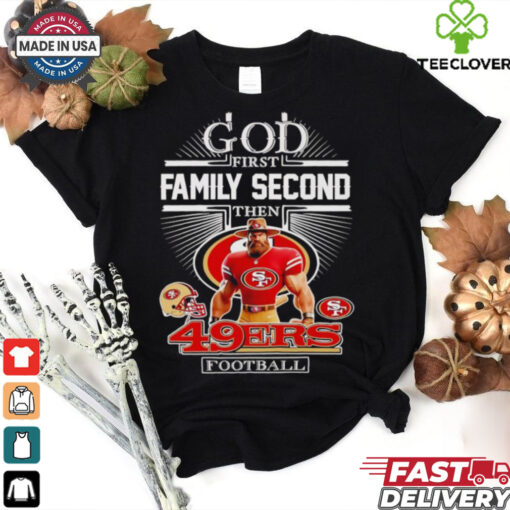 Official God first family second then 49ers football mascot shirt