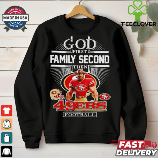Official God first family second then 49ers football mascot shirt