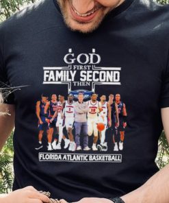 Official God first family second then Florida Atlantic Owls men’s basketball hoodie, sweater, longsleeve, shirt v-neck, t-shirt