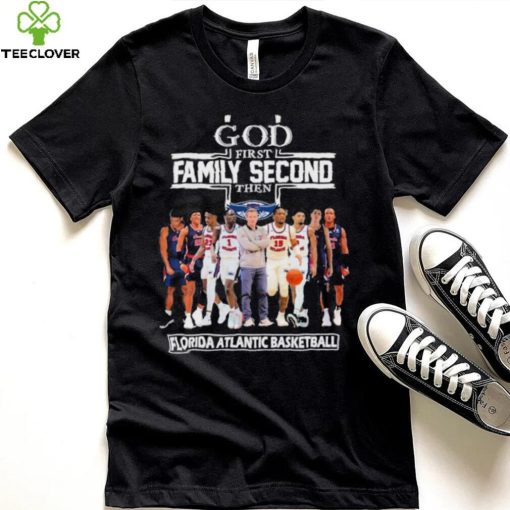 Official God first family second then Florida Atlantic Owls men’s basketball hoodie, sweater, longsleeve, shirt v-neck, t-shirt