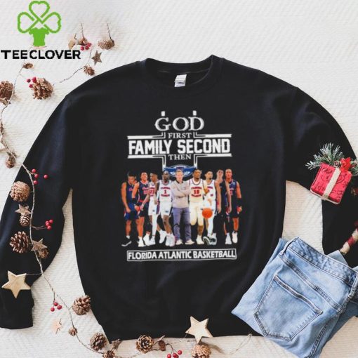 Official God first family second then Florida Atlantic Owls men’s basketball hoodie, sweater, longsleeve, shirt v-neck, t-shirt