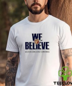 Official Golden State Warriors We Believe Western Conference Semifinals Shirt