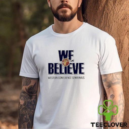 Official Golden State Warriors We Believe Western Conference Semifinals Shirt