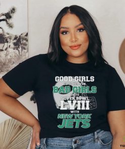 Official Good Girls Go To Heaven Bad Girls Go To Super Bowl LVII With New York Jets Unisex T Shirt