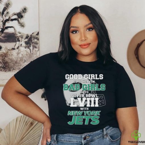 Official Good Girls Go To Heaven Bad Girls Go To Super Bowl LVII With New York Jets Unisex T Shirt