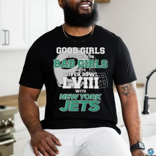 Official Good Girls Go To Heaven Bad Girls Go To Super Bowl LVII With New York Jets Unisex T Shirt