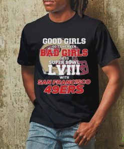 Official Good Girls Go To Heaven Bad Girls Go To Super Bowl LVII With San Francisco 49ers Unisex T Shirt