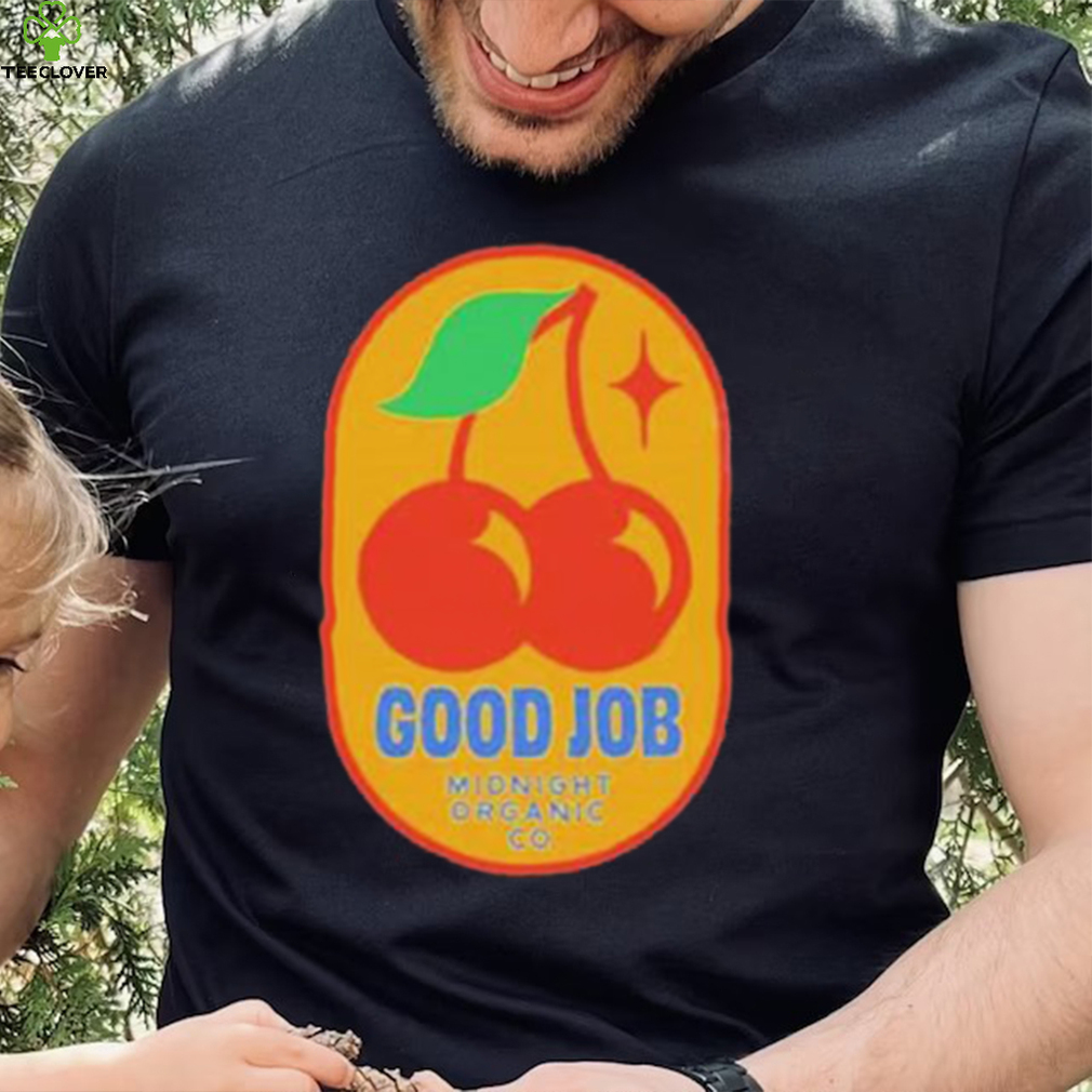 Official Good Job Cherry shirt, hoodie, tank top, sweater and long sleeve t shirt Official Good Job Cherry shirt, hoodie, tank top, sweater and long sleeve t shirt