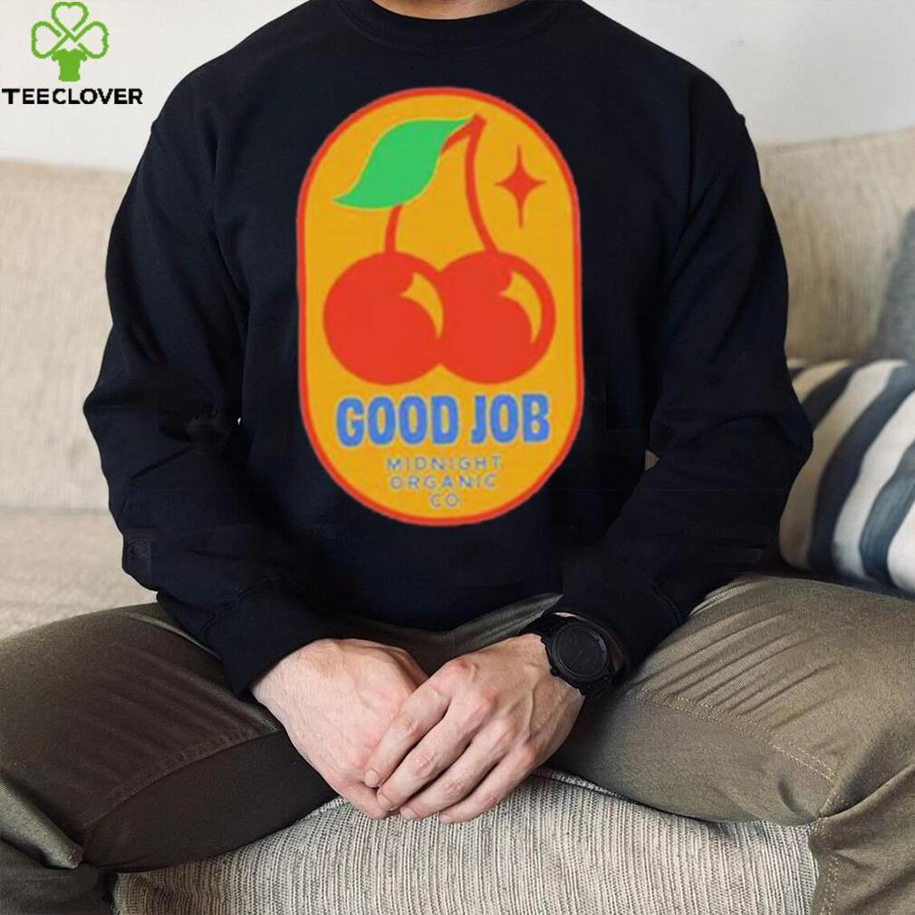 Official Good Job Cherry shirt, hoodie, tank top, sweater and long sleeve t shirt Official Good Job Cherry shirt, hoodie, tank top, sweater and long sleeve t shirt