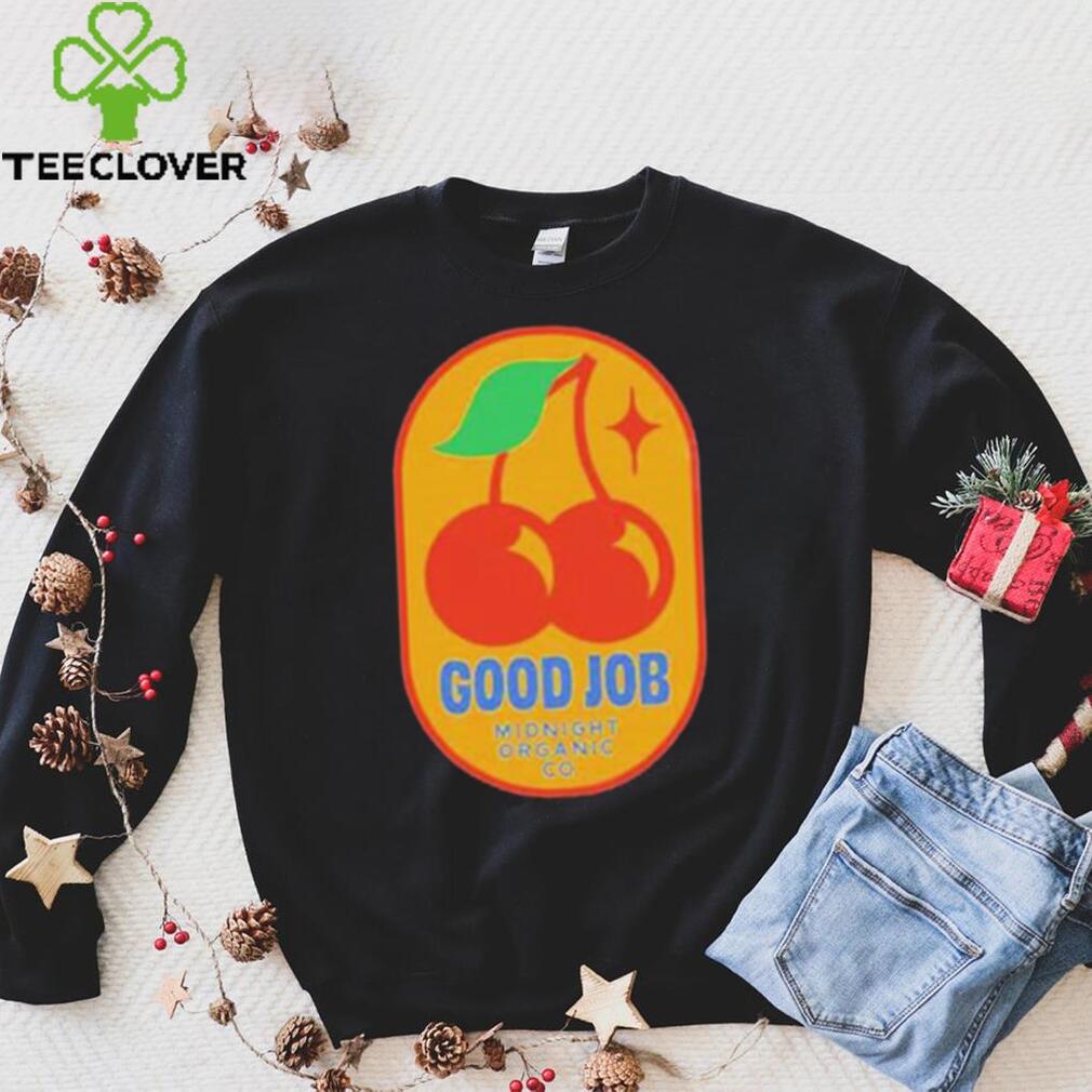 Official Good Job Cherry shirt, hoodie, tank top, sweater and long sleeve t shirt Official Good Job Cherry shirt, hoodie, tank top, sweater and long sleeve t shirt