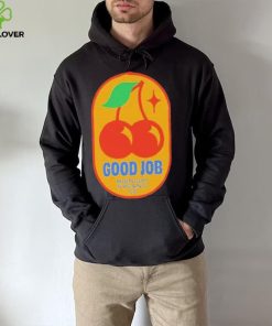 Official Good Job Cherry shirt, hoodie, tank top, sweater and long sleeve t shirt