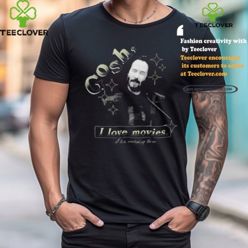 Official Gosh I Love Movies I Love Watching Them 2024 t shirt