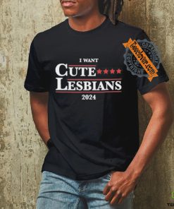 Official Got Funny I Want Cute Lesbians 2024 Shirt