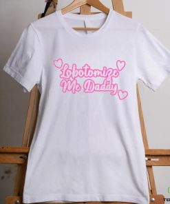 Official Got Funny Lobotomize Me Daddy New Shirt 1 Official Got Funny Lobotomize Me Daddy New Shirt