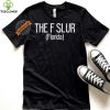 Official Gotfunny the f slur Florida T hoodie, sweater, longsleeve, shirt v-neck, t-shirt