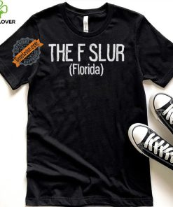 Official Gotfunny the f slur Florida T shirt