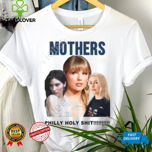 Official Gracie Abrams Taylor Swift And Phoebe Bridgers Mothers Philly Holy Shit Shirt