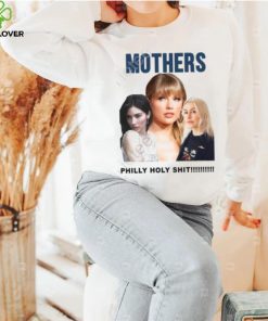 Official Gracie Abrams Taylor Swift And Phoebe Bridgers Mothers Philly Holy Shit Shirt