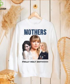 Official Gracie Abrams Taylor Swift And Phoebe Bridgers Mothers Philly Holy Shit Shirt