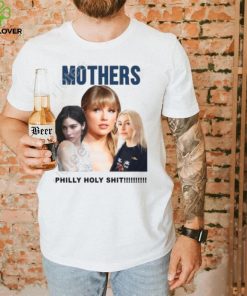 Official Gracie Abrams Taylor Swift And Phoebe Bridgers Mothers Philly Holy Shit Shirt