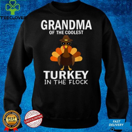 Official Grandma Of The Coolest Turkey In The Flock Thanksgiving T Shirt Hoodie, Sweat