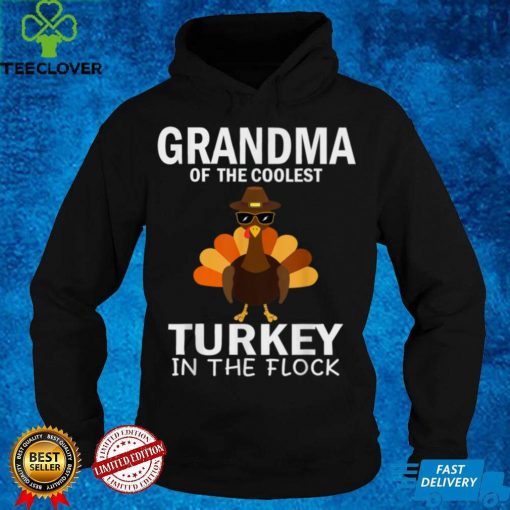 Official Grandma Of The Coolest Turkey In The Flock Thanksgiving T Shirt Hoodie, Sweat
