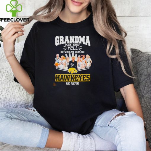 Official Grandma doesn’t usually yell but when she does her Iowa hawkeyes are playing signatures shirt