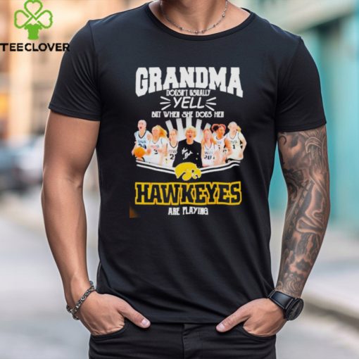 Official Grandma doesn’t usually yell but when she does her Iowa hawkeyes are playing signatures shirt