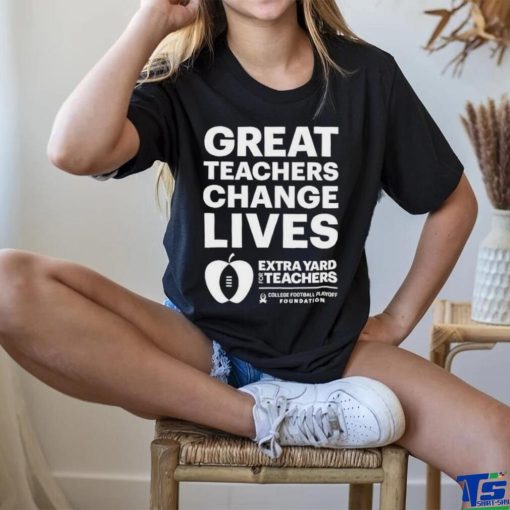 Official Great teachers change lives Extra Yard for Teachers hoodie, sweater, longsleeve, shirt v-neck, t-shirt