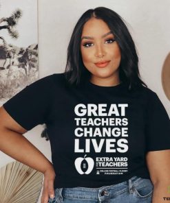 Official Great teachers change lives Extra Yard for Teachers hoodie, sweater, longsleeve, shirt v-neck, t-shirt