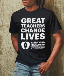 Official Great teachers change lives Extra Yard for Teachers hoodie, sweater, longsleeve, shirt v-neck, t-shirt