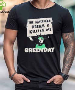 Official Green day lady liberty protest the American dream is killing me T hoodie, sweater, longsleeve, shirt v-neck, t-shirt