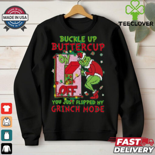 Official Grinch Christmas Buckle Up Buttercup You Just Flipped My Grinch Mode T Shirt