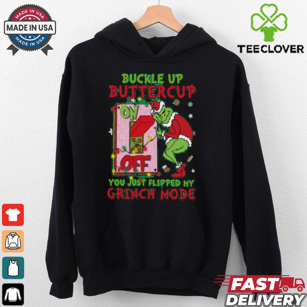 Official Grinch Christmas Buckle Up Buttercup You Just Flipped My Grinch Mode T Shirt Official Grinch Christmas Buckle Up Buttercup You Just Flipped My Grinch Mode T Shirt