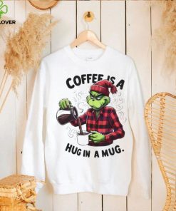 Official Grinch Coffee Is A Hug In Mug Christmas Shirt