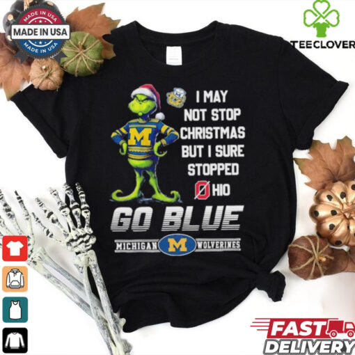 Official Grinch X Michigan Wolverines I May Not Stop Christmas But I Sure Stopped Ohio State Buckeyes Shirt