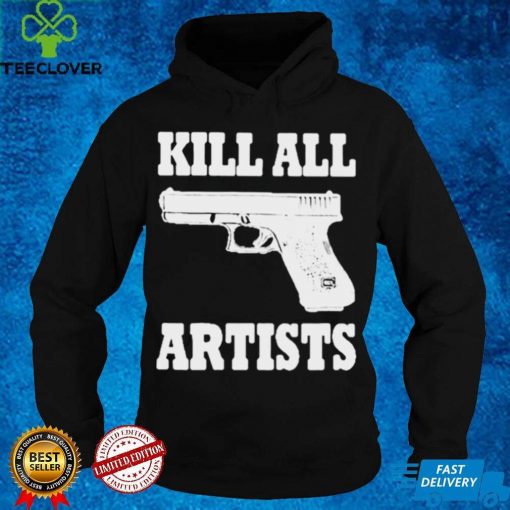 Official Gun Kill all artists hoodie, sweater, longsleeve, shirt v-neck, t-shirt