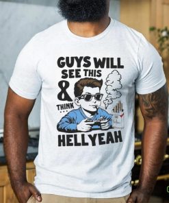 Official Guys Will See This And Think Hell Yeah Kid T Shirt